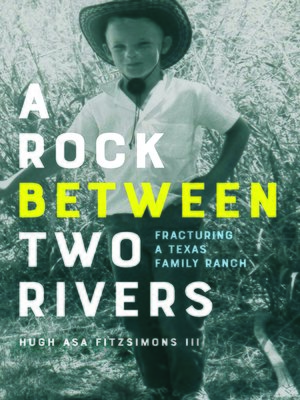 cover image of A Rock between Two Rivers: the Fracturing of a Texas Family Ranch